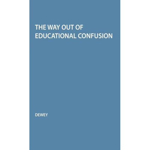 John Dewey - Way Out of Educational Confusion