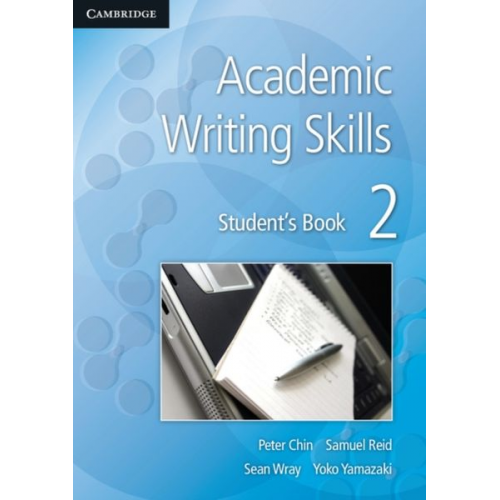 Peter Chin Samuel Reid Sean Wray Yoko Yamazaki - Academic Writing Skills 2 Student's Book