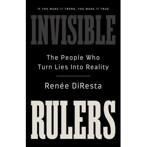 Renee DiResta - Invisible Rulers