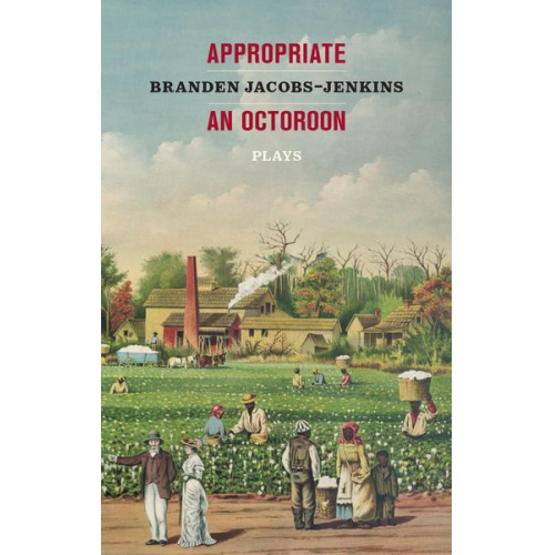 Branden Jacobs-Jenkins - Appropriate/An Octoroon: Plays (Revised Edition)