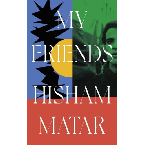 Hisham Matar - My Friends