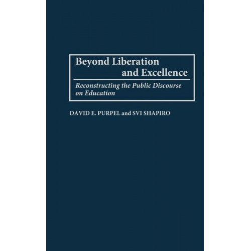 David E. Purpel Svi Shapiro H. Svi Shapiro - Beyond Liberation and Excellence