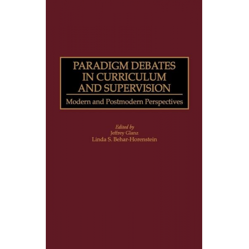 Jeffrey Glanz - Paradigm Debates in Curriculum and Supervision