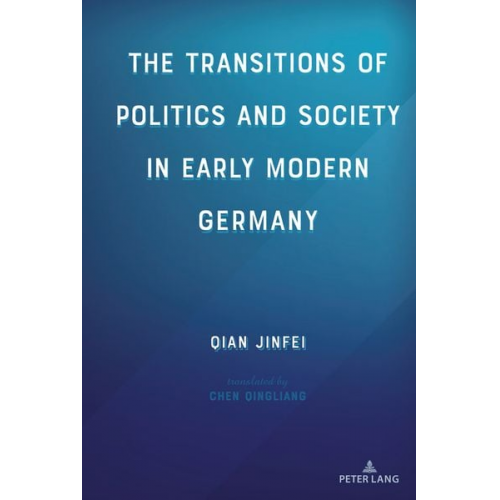 Qian Jinfei - The Transitions of Politics and Society in Early Modern Germany