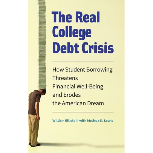 William Elliott Melinda Lewis - The Real College Debt Crisis