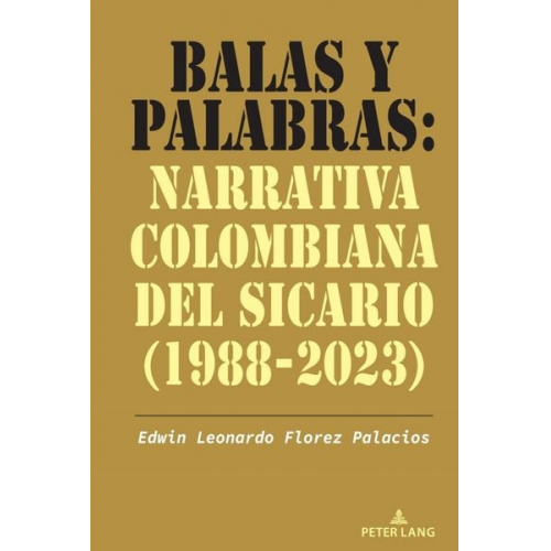 Edwin Leonardo Florez Palacios - Balas y palabras: Narrativa colombiana del sicario (1988-2023)