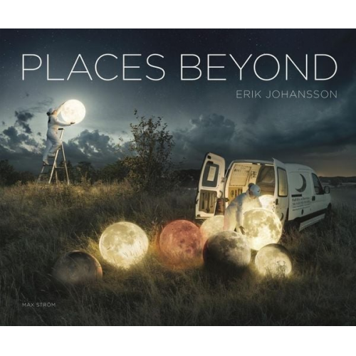 Erik Johansson - Erik Johansson: Places Beyond