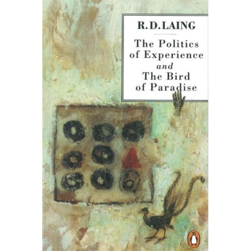 R. D. Laing - The Politics of Experience and The Bird of Paradise