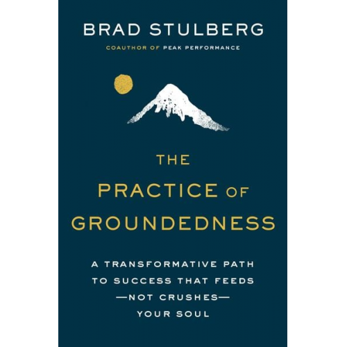 Brad Stulberg - The Practice of Groundedness