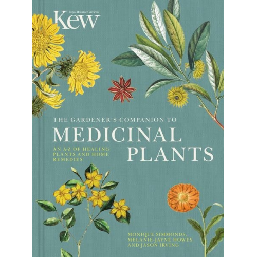 Jason Irving Royal Botanic Gardens Kew - The Gardener's Companion to Medicinal Plants