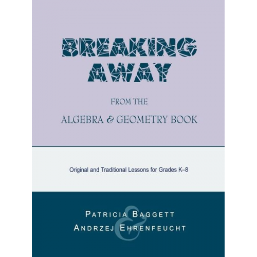 Patricia Baggett Andrzej Ehrenfeucht - Breaking Away from the Algebra and Geometry Book