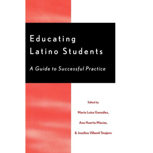 María Luísa González Ana Huerta-Macias Josefina Villamil Tinajero - Educating Latino Students