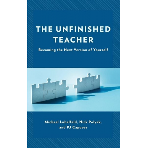 Michael Lubelfeld Nick Polyak Pj Caposey - The Unfinished Teacher