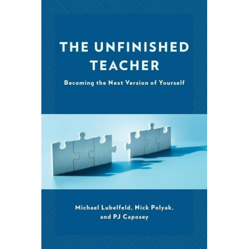 Michael Lubelfeld Nick Polyak Pj Caposey - The Unfinished Teacher