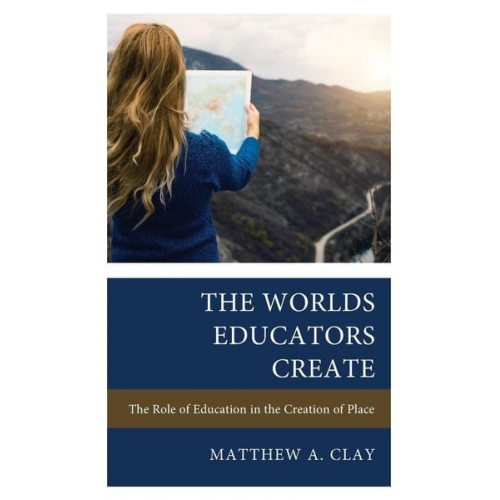 Matthew A. Clay - The Worlds Educators Create