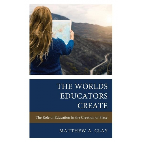 Matthew A. Clay - The Worlds Educators Create