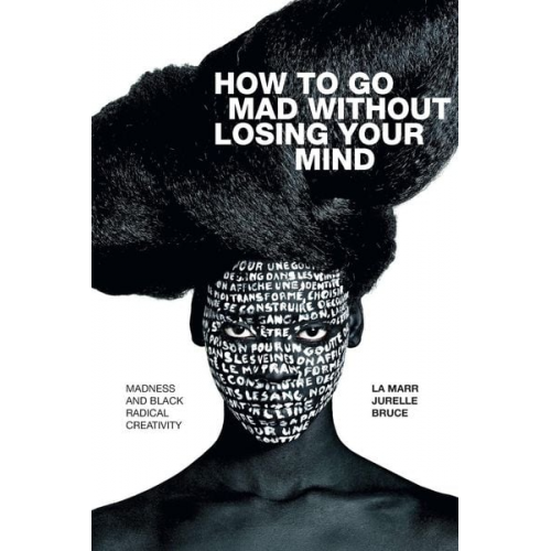 La Marr Jurelle Bruce - How to Go Mad without Losing Your Mind