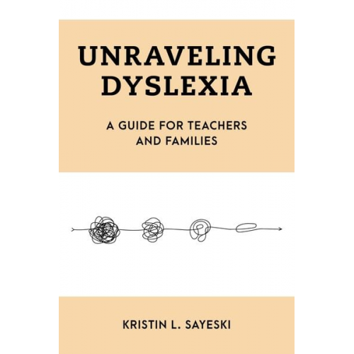 Kristin L. Sayeski - Unraveling Dyslexia