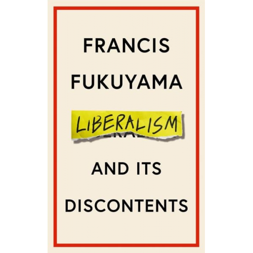 Francis Fukuyama - Fukuyama, F: Liberalism and Its Discontents