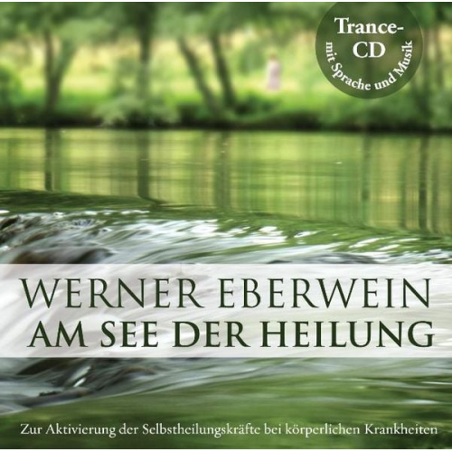 Werner Eberwein - Am See der Heilung