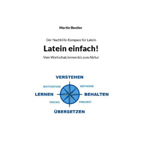 Martin Beutler - Der Nachhilfe-Kompass für Latein