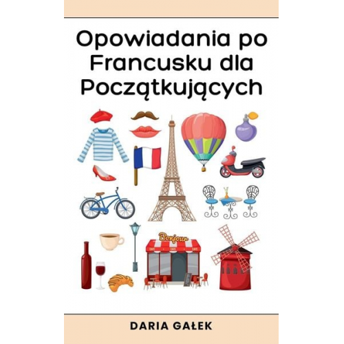 Daria Ga¿ek - Opowiadania po Francusku dla Pocz¿tkuj¿cych