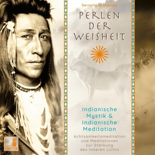 Seraphine Monien - Perlen der Weisheit - Indianische Mystik & Indianische Meditation