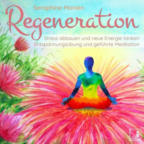 Seraphine Monien - Regeneration - Stress abbauen und neue Energie tanken