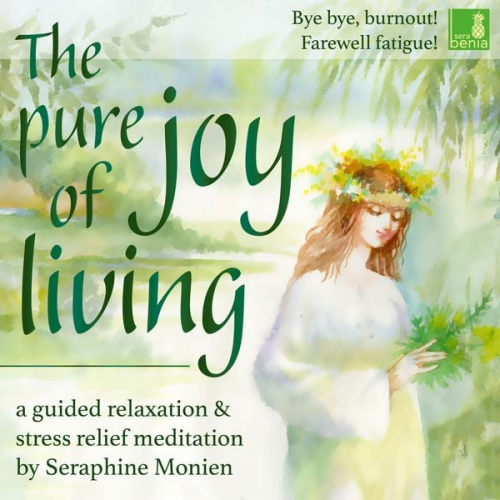 Seraphine Monien - The pure joy of living - a guided relaxation and stress relief meditation