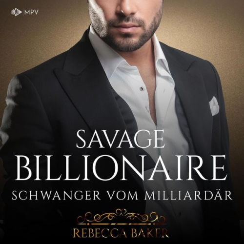 Rebecca Baker - Savage Billionaire: Schwanger vom Milliardär