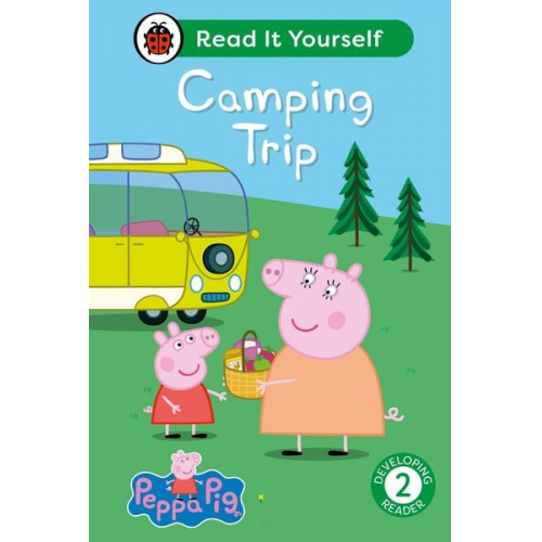 Ladybird Peppa Pig - Peppa Pig Camping Trip: Read It Yourself - Level 2 Developing Reader