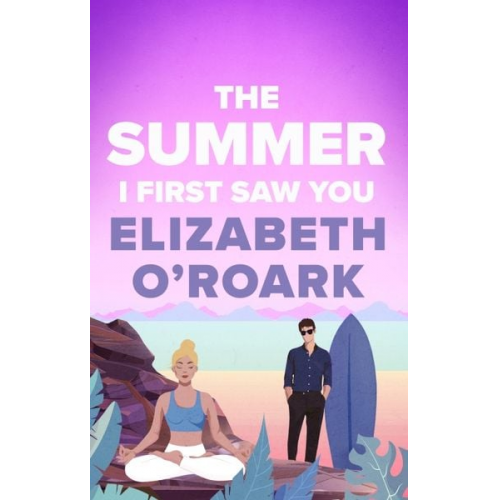 Elizabeth O'Roark - The Summer I First Saw You