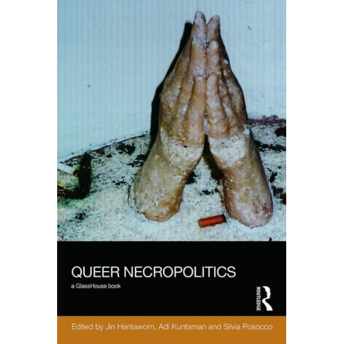 Jin Kuntsman  Adi Posocco  Silvia Haritaworn - Queer Necropolitics