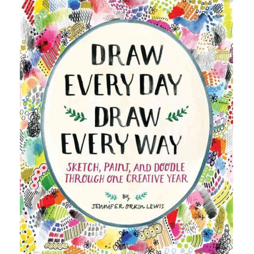 Jennifer Orkin Lewis - Draw Every Day, Draw Every Way (Guided Sketchbook)