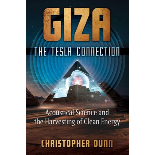 Christopher Dunn - Giza: The Tesla Connection