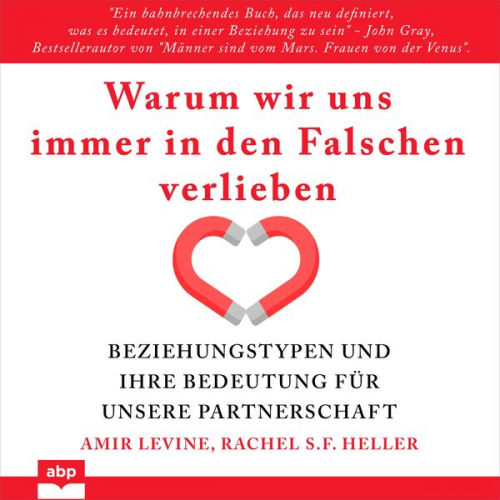 Amir Levine Rachel S.F. Heller - Warum wir uns immer in den Falschen verlieben