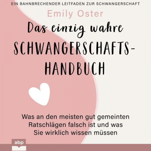 Emily Oster - Das einzig wahre Schwangerschafts-Handbuch