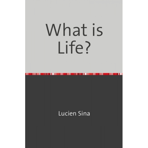 Lucien Sina - What is Life?