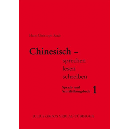 Hans-Christoph Raab - Chinesisch sprechen lesen schreiben 1