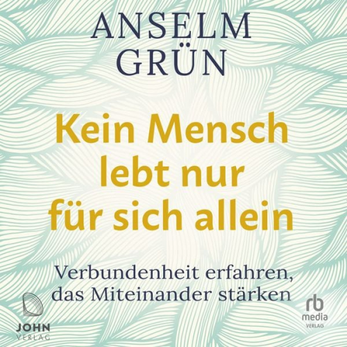 Anselm Grün - Kein Mensch lebt nur für sich allein