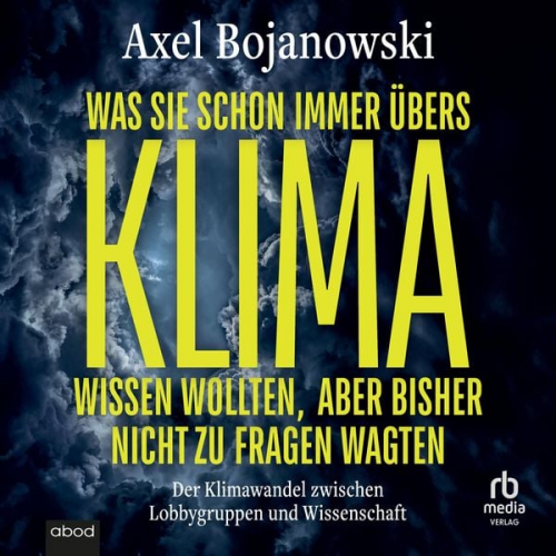 Alex Bojanowski - Was Sie schon immer übers Klima wissen wollten, aber bisher nicht zu fragen wagten