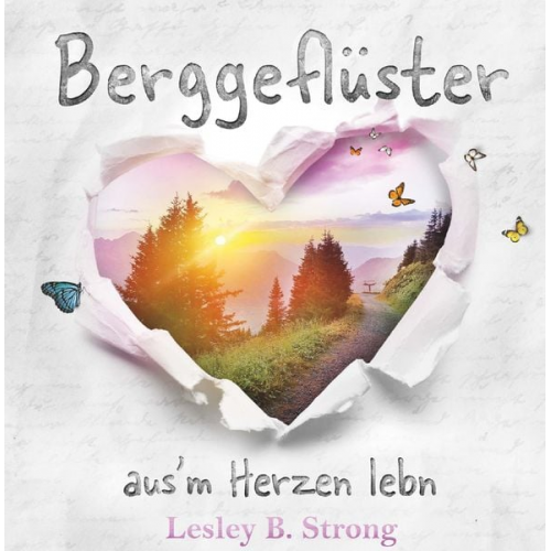 Lesley B. Strong - BERGGEFLÜSTER - aus'm Herzen lebn