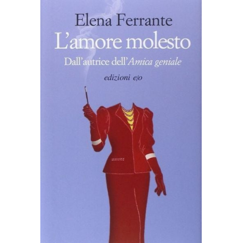 Elena Ferrante - L'amore molesto