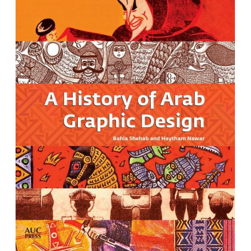 Bahia Shehab Haytham Nawar - A History of Arab Graphic Design