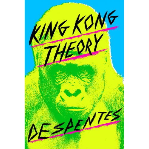 Virginie Despentes - King Kong Theory