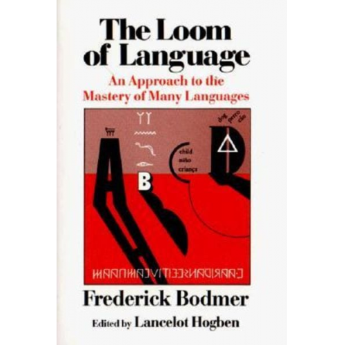 Frederick Bodmer - The Loom of Language: An Approach to the Mastery of Many Languages