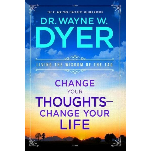 Wayne W. Dyer - Change Your Thoughts - Change Your Life