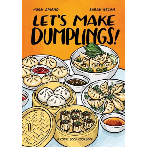 Hugh Amano Sarah Becan - Let's Make Dumplings!: A Comic Book Cookbook