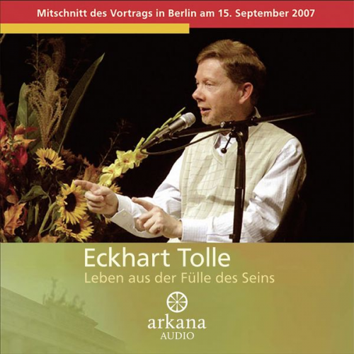 Eckhart Tolle - Leben aus der Fülle des Seins