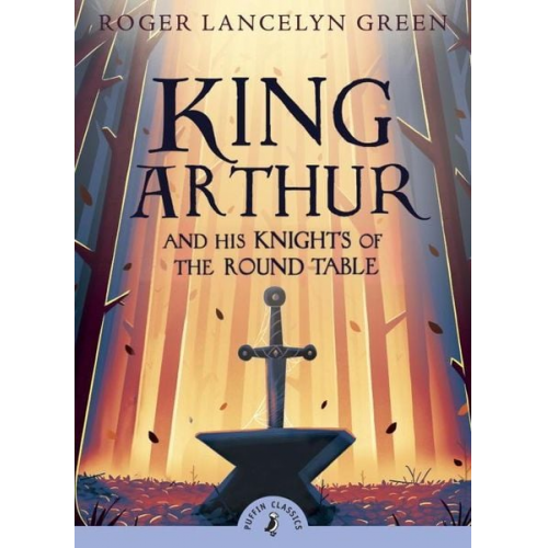 Roger Lancelyn Green - King Arthur and His Knights of the Round Table